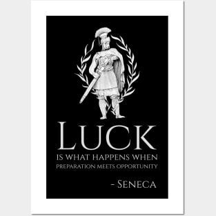 Stoic Philosophy Seneca Quote - luck is what happens when preparation meets opportunity Posters and Art